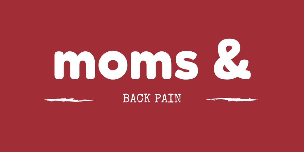 Moms & Back Pain